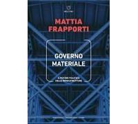 Governo Materiale. Il Potere Politico Delle Infrastrutture