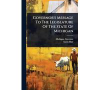 Governor's Message To The Legislature Of The State Of Michigan