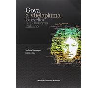 Goya a vuelapluma. Los escritos del Cuaderno italiano