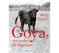 Goya, cocardier de légende - Jacky Simeon - Au diable vauvert - relié - Beau livre