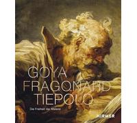 Goya, Fragonard, Tiepolo: Die Freiheit der Malerei