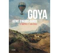Goya Génie d'avant-garde. Le maître et son école.