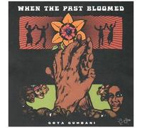 Goya Gumbani – When The Past Bloomed – LP vinyle – Victrola