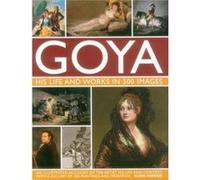 Goya: His Life and Works in 500 Images