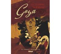 Goya, le terrible sublime - Torres El - Glénat - cartonné - Bande dessinée