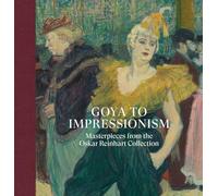 Goya to Impressionism: Masterpieces from the Oskar Reinhart Collection