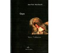 Goya Voir L'Obscur - Collectif - Art 3 Galerie Plessis - relié - Beau livre