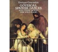 Goyescas, Spanish Dances And Other Works For Solo Piano
