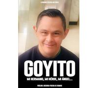 Goyito: Mi hermano, mi héroe, mi ángel...