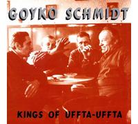 Goyko Schmidt - Kings of Uffta [Import]