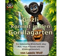 Gozli kommt in den Gorillagarten: Ein liebevolles Bilderbuch über Mut, neue Freunde und den Kindergartenstart.