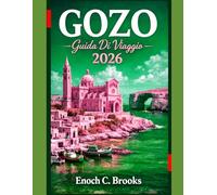 Gozo Guida Di Viaggio 2026: “Una guida completa dell'isola, con spiagge, villaggi, cibo, storia e gemme costiere nascoste"