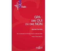 GPA: dire OUI ou dire NON Préface Éliette Abécassis - Marie-Anne Frison-Roche - Dalloz - broché - Essai