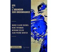 GPA ou L'ABANDON SUR ORDONNANCE Edition revue et augmentée - Marie-Claire Busnel - Langage - broché - Guide