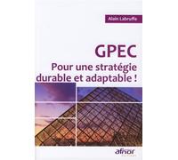 Gpec Pour une stratégie durable et adaptable ! - Alain Labruffe - Afnor - broché - Etude