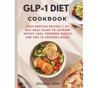 GPL-1 DIET COOKBOOK: High-Protein Recipes & 90-Day Meal Plans to Support Weight Loss, Preserve Muscle, and Feel in Control Again