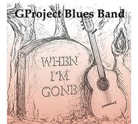 Gproject Blues Band - When I'm Gone [Import]