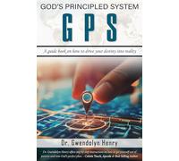 GPS God's Principled System: A guide book on how to drive your destiny into reality