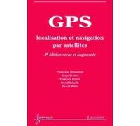 GPS : localisation et navigation par satellites (2° Éd.) François Peyret (Auteur), Serge Botton (Auteur), Françoise Duquenne (Auteur)
