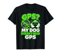 GPS My Dog Dosen´t Need GPS limier de Chien Mantrailing T-Shirt Graphique avec Valeur