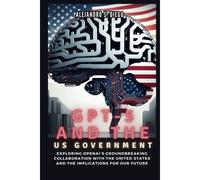 Gpt-5 And The Us Government: Inside The Ai Frontier And Beyond: Exploring Openais Groundbreaking Collaboration With The United States And The Implications For Our Future (Ai And Tech Updates)