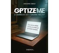GPTizeME Le journaliste est-il condamné par l’intelligence artificielle ? - Christophe Charlot - Chronica - broché - Essai