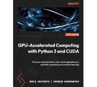 GPU-Accelerated Computing with Python 3 and CUDA: From low-level kernels to real-world applications in scientific computing and machine learning