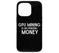 GPU Mining is Like Printing Free Money with Crypto Gaming PC Coque pour iPhone 13 Pro