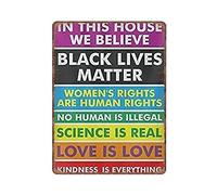 GQWJKSZ Panneaux en étain In This House We Believe Black Lives Matter, plaque métallique Vintage drôle, affiche murale, Pub, Bar, cuisine, maison, cour, jardin, salle de bain, décor, 30x40 cm