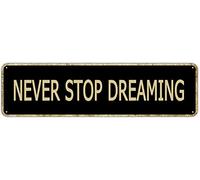 GQWJKSZ Plaque en métal « Never Stop Dreaming », vintage, rétro, en aluminium, cadeau pour la maison, la cuisine, l'extérieur, le jardin, la cour, le mur, la grange, 10 x 40 cm