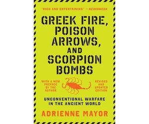 Gr ire, Poison Arrows, and Scorpion Bombs: Unconventional Warfare in the Ancient World