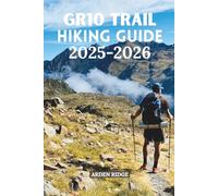 GR10 TRAIL HIKING GUIDE 2025-2026: The Complete Adventure Across the French Pyrenees from the Atlantic to the Mediterranean.