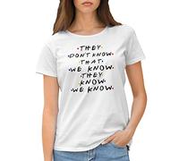 GR8Shop Friends They Don't Know That We Know They Know T-Shirt Femme Blanc Size M