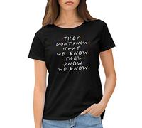 GR8Shop Friends They Don't Know That We Know They Know T-Shirt Femme Noir Size M