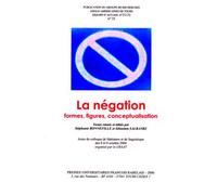 GRAAT, n° 35 : La négation, formes, figures, conceptualisation actes du colloque de littérature et linguistique 8-9 oct 2004