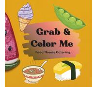 Grab & Color Me: Food Theme Coloring