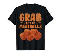 Grab Life by Meatballs T-Shirt Graphique avec Valeur