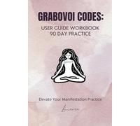 Grabovoi Codes: User Guide Workbook: 90 Day Challenge