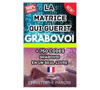 Grabovoi : La Matrice Qui Guérit - 750 Codes En Un Seul Livre
