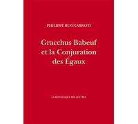 Gracchus Babeuf et la Conjuration des Égaux - Philippe Buonarroti - La Republique Des Lettres - broché - Essai