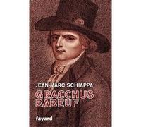 Gracchus Babeuf Jean-Marc Schiappa (Auteur)