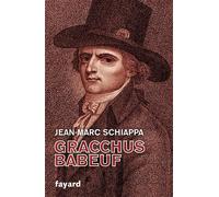 Gracchus Babeuf - Jean-Marc Schiappa - Fayard - broché - Biographie