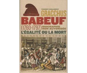 Gracchus Babeuf : l'égalité ou la mort