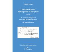 Gracchus Babeuf, Robespierre et les tyrans: Suivi de Du système de dépopulation ou la vie et les crimes de Carrier" Par Gracchus Babeuf"