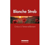 Grâce à l’émerveillement - Blanche Streb - Salvator - broché - Essai