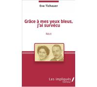 Grâce à mes yeux bleus, j'ai survécu Récit - Eva Tichauer - L'harmattan - broché - Récit
