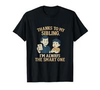 Grâce à mon frère, je suis toujours le plus intelligent T-Shirt