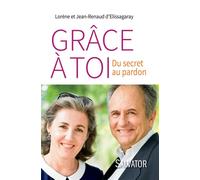 Grâce à toi Du secret au pardon - Jean-Renaud d'Elissagaray - Salvator - broché - Essai