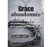 Grâce abandonnée: Un chemin de Carême de 40 jours pour le renouveau et la guidance divine