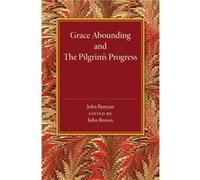Grace Abounding And The Pilgrim's Progress